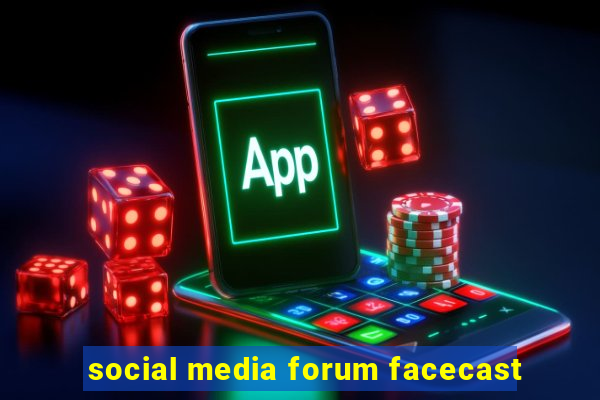 social media forum facecast